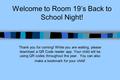 Welcome to Room 19’s Back to School Night! Thank you for coming! While you are waiting, please download a QR Code reader app. Your child will be using.