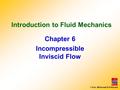 © Fox, McDonald & Pritchard Introduction to Fluid Mechanics Chapter 6 Incompressible Inviscid Flow.