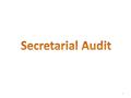 1. Object and Usefulness of Secretarial Audit “Secretarial Audit of a company conducted by a Practising Company Secretary on the same lines as financial.