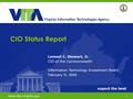 1 expect the best www.vita.virginia.gov Lemuel C. Stewart, Jr. CIO of the Commonwealth Information Technology Investment Board February 9, 2006 CIO Status.