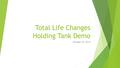 Total Life Changes Holding Tank Demo October 23, 2015.