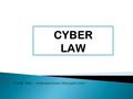 Credit:   Cyber law refers to any laws relating to protecting the Internet and other online communication technologies.