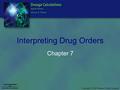 Copyright © 2008 Thomson Delmar Learning Interpreting Drug Orders Chapter 7.