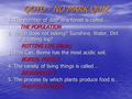 QOTD - NO MARK QUIZ 1. The number of deer in a forest is called… THE POPULATION THE POPULATION 2. Which does not belong? Sunshine, Water, Dirt or a rotting.