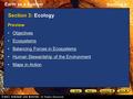 Earth as a System Section 3 Section 3: Ecology Preview Objectives Ecosystems Balancing Forces in Ecosystems Human Stewardship of the Environment Maps in.