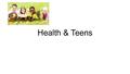 Health & Teens. EQ & Do Now EQ: EQ: What are 3 risk behaviors that lead to health problems in teens? Do Now: What do you think are the most serious health.