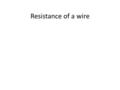 Resistance of a wire. The circuit A V Zero Calibration Zero error calibration. Turn on the meter with nothing connected to it. Note the reading on the.