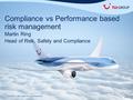 TUI GROUP | RSC | Martin Ring | November 2015 Compliance vs Performance based risk management Martin Ring Head of Risk, Safety and Compliance.