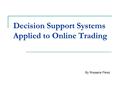 Decision Support Systems Applied to Online Trading By Rosaana Pérez.