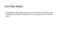 Civil War Notes All significant information from the Civil War will be in the web quest and stations activities completed in class. No extra notes on the.