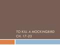 TO KILL A MOCKINGBIRD CH. 17-23. Three specific rhetorical (persuasive) techniques have been used throughout literature and history since Aristotle’s.