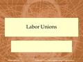 McGraw-Hill/Irwin © 2006 The McGraw-Hill Companies, Inc., All Rights Reserved. Labor Unions.