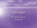 PURITANISM BY: Kinsey Cannon Henson 4th. Daily Routine Practice private devotions to God as soon as they wake up Practice private devotions to God as.