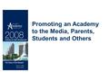 Promoting an Academy to the Media, Parents, Students and Others.