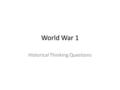 World War 1 Historical Thinking Questions. Essential Question Why did the US Enter World War 1?