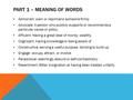 PART 1 – MEANING OF WORDS Admonish: warn or reprimand someone firmly Advocate: A person who publicly supports or recommends a particular cause or policy.