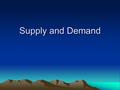 Supply and Demand. What, why and for whom? Three Problems All Economic Systems Must Address –What should be produced? –How should it be produced? –For.