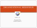 UNIT –IV Presented By Senthil kumar.N ORGANIZATIONAL BEHAVIOUR.