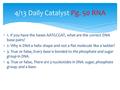  1. If you have the bases AATGCGAT, what are the correct DNA base pairs?  2. Why is DNA a helix shape and not a flat molecule like a ladder?  3. True.