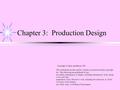 Chapter 3: Production Design This multimedia product and its contents are protected under copyright law. The following are prohibited by law: any public.