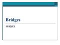 Bridges 11/12/13. Bellwork  What are the two types of friction?  Static and kinetic friction  Reminder: “Reverse World” assignment due tomorrow!