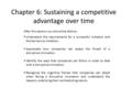 Chapter 6: Sustaining a competitive advantage over time After this session you should be able to:  Understand the requirements for a successful imitation.