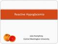 Julia Humphrey Central Washington University Reactive Hypoglycemia.