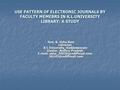 USE PATTERN OF ELECTRONIC JOURNALS BY FACULTY MEMEBRS IN K.L.UNIVERSITY LIBRARY: A STUDY Smt. K. Usha Rani Librarian K L University, Vaddeswaram Guntur,