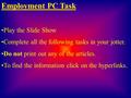 Employment PC Task Play the Slide Show Complete all the following tasks in your jotter. Do not print out any of the articles. To find the information.