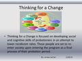 Thinking for a Change Thinking for a Change is focused on developing social and cognitive skills of probationers in an attempt to lower recidivism rates.