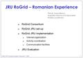 EGEE JRU Workshop, Brussels, December 1 st, 2006 1 JRU RoGrid – Romanian Experience RoGrid Consortium RoGrid JRU set-up RoGrid JRU Implementation Internal.