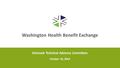 Washington Health Benefit Exchange Outreach Technical Advisory Committee October 10, 2014.