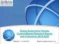 Global Automotive Climate Control Market Research Report and Forecast to 2016-2020 Phone No.: +1 (214) 884-6817  id: