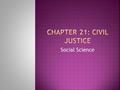 Social Science.  The main purpose of civil law is to settle disagreements fairly  People file lawsuits, or cases in which a court is asked to settle.