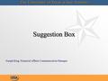 Suggestion Box Joseph King, Financial Affairs Communication Manager.