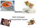 Starters Helen Andiyapan Advanced Skills Teacher.