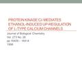 PROTEIN KINASE C  MEDIATES ETHANOL-INDUCED UP-REGULATION OF L-TYPE CALCIUM CHANNELS Journal of Biological Chemistry Vol. 273 No. 26 pp 16409 – 16414 1998.