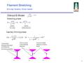 1 Oldroyd B Model Bead formation in filament stretching Stretching phase Capillary thinning phase Connection between the bead and filament becomes unstable.