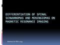 Abstract Id: IRIA- 1035. INTRODUCTION  Spinal Schwannomas and Meningiomas are the most common intradural extramedullary lesion and account for 45% of.