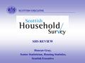  SHS REVIEW Duncan Gray, Senior Statistician, Housing Statistics, Scottish Executive.