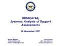 OUSD(AT&L) Systemic Analysis of Support Assessments 19 November 2003 Kristen Baldwin (703) 602-0851x109 Scott Lucero (703) 602-0851x114.