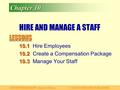 LESSONS ENTREPRENEURSHIP: Ideas in Action© SOUTH-WESTERN PUBLISHING Chapter 10 HIRE AND MANAGE A STAFF 10.1 10.1Hire Employees 10.2 10.2Create a Compensation.