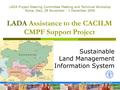 LADA Assistance to the CACILM CMPF Support Project Sustainable Land Management Information System LADA Project Steering Committee Meeting and Technical.