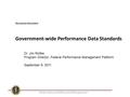 Government-wide Performance Data Standards Discussion Document Performance and Personnel Management Dr. Jim Rolfes Program Director, Federal Performance.