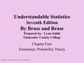 Copyright (C) 2002 Houghton Mifflin Company. All rights reserved. 1 Understandable Statistics Seventh Edition By Brase and Brase Prepared by: Lynn Smith.