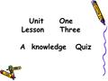 Unit One Lesson Three A knowledge Quiz. Daily Talk: My Favourite Season.