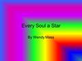 Every Soul a Star By Wendy Mass. Summary Every Soul a Star is about 3 kids, Allie, Bree and Jack. Allie lives at a campsite called The Moon Shadow where.