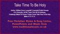 Take Time To Be Holy Author: William Dunn Longstaff, Copyright:Public Domain CCLI Song No.:93748, Topic:The Life Of Holiness, Challenge, Means Of Grace: