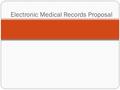 Electronic Medical Records Proposal. Introduction / Proposal Abstract Intention Objectives Advantages Measures Background Timeline.