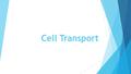 Cell Transport. Warm Up  Why is the enzyme-substrate relationship like a lock & key model?  Why did we not detect glucose when we added lactase to sucrose?